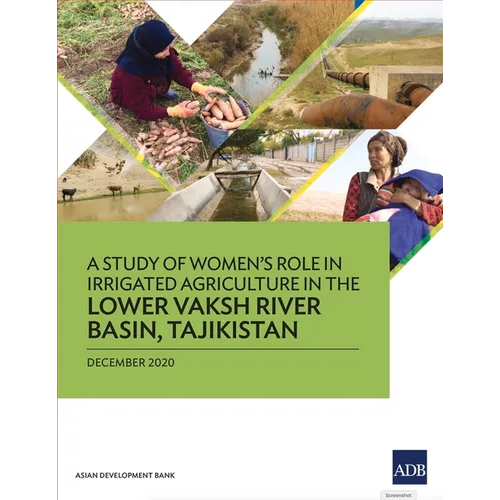 A Study of Women's Role in Irrigated Agriculture in the Lower Vaksh River Basin, Tajikistan - Paperback