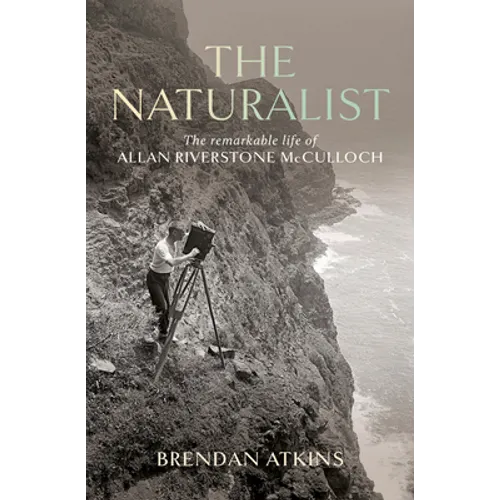 The Naturalist: The remarkable life of Allan Riverstone McCulloch - Paperback