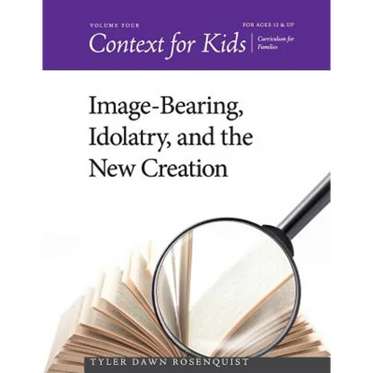 Context for Kids: Image-bearing, Idolatry, and the New Creation - Paperback