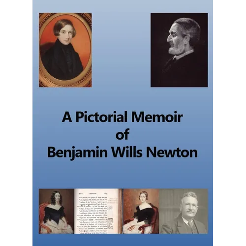 A Pictorial Memoir of B.W. Newton: Supplement to 'A Guide to the Works and Remains of Benjamin Wills Newton'. - Hardcover