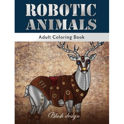 Robotic Animals: Adult Coloring Book - Hardcover