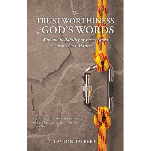 The Trustworthiness of God's Words: Why the Reliability of Every Word from God Matters - Paperback