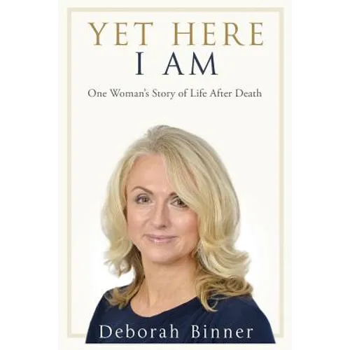 Yet Here I Am: One Woman's Story of Life After Death - Paperback