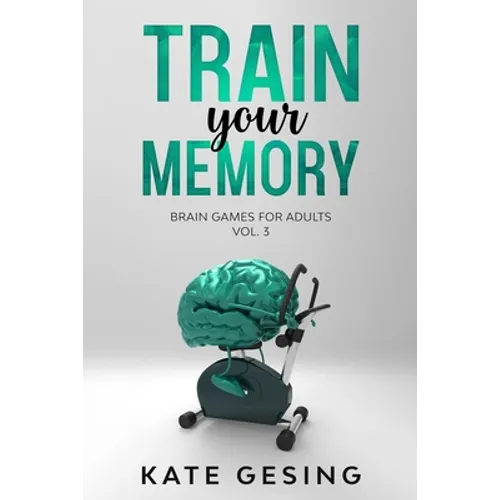 Train your Memory Vol. 3: Brain games for adults - Paperback