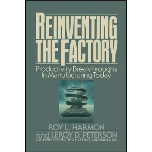Reinventing the Factory: Productivity Breakthroughts in Manufacturing Today - Paperback