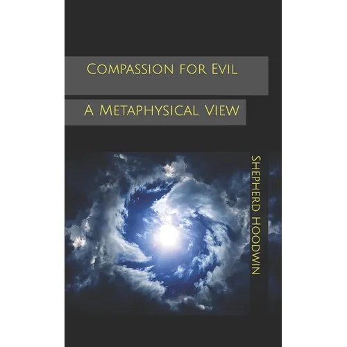 Compassion for Evil: A Metaphysical View - Paperback