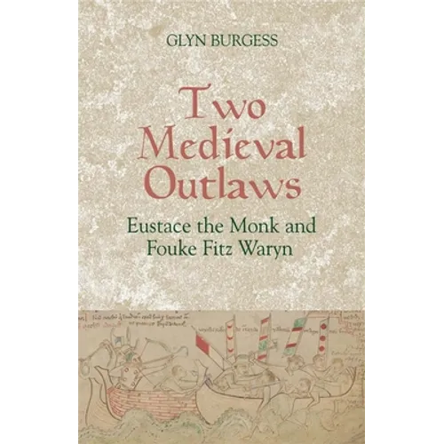 Two Medieval Outlaws: Eustace the Monk and Fouke Fitz Waryn - Paperback