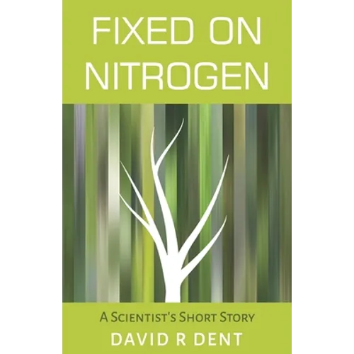 Fixed on Nitrogen: A Scientist's Short Story - Paperback