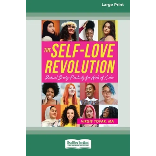 The Self-Love Revolution: Radical Body Positivity for Girls of Color [16pt Large Print Edition] - Paperback