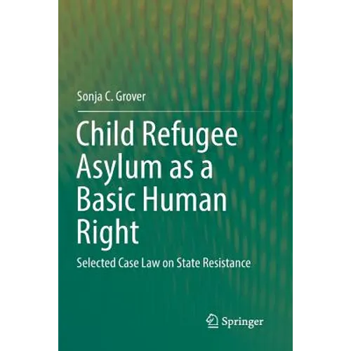 Child Refugee Asylum as a Basic Human Right: Selected Case Law on State Resistance - Paperback