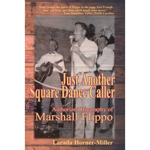 Just Another Square Dance Caller: Authorized Biography of Marshall Flippo - Paperback
