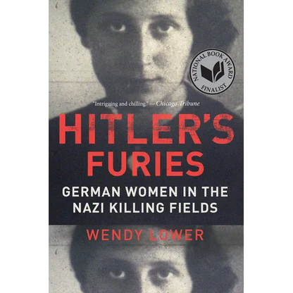 Hitler's Furies: German Women in the Nazi Killing Fields - Paperback