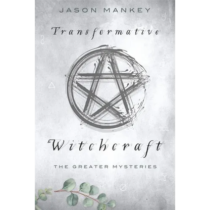 Transformative Witchcraft: The Greater Mysteries - Paperback