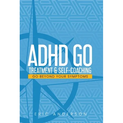 ADHD Go: Treatment & Self-Coaching - Hardcover