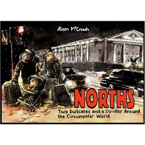 Norths: Two Suitcases & a Stroller Around the Circumpolar World - Paperback