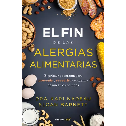 El Fin de Las Alergias Alimentarias / The End of Food Allergy: The First Program to Prevent and Reverse a 21st Century Epidemic - Paperback