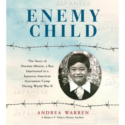 Enemy Child: The Story of Norman Mineta, a Boy Imprisoned in a Japanese American Internment Camp During World War II - Hardcover