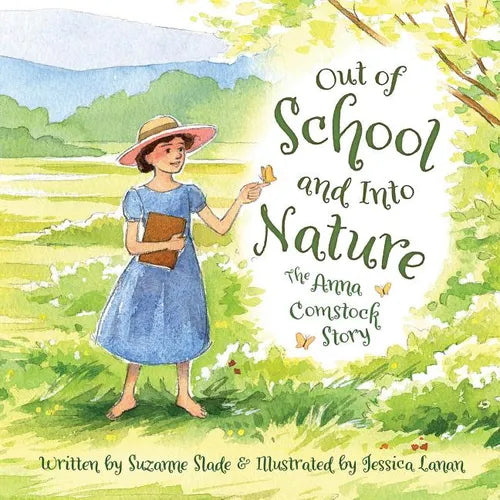 Out of School and Into Nature: The Anna Comstock Story - Hardcover