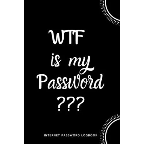 WTF Is My Password: Internet Password Logbook- Black and White - Paperback