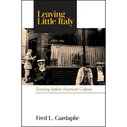 Leaving Little Italy: Essaying Italian American Culture - Paperback