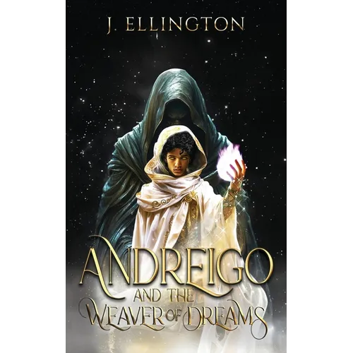 Andreigo and the Weaver of Dreams: Book 1 - Paperback