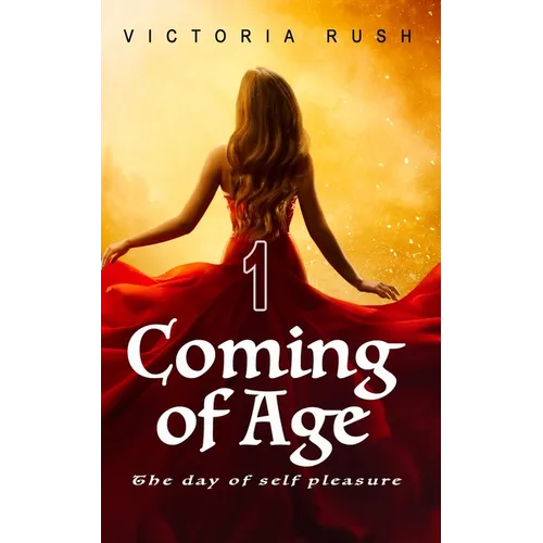 Coming of Age 1. The Day of Self Pleasure: Forbidden Fantasies from Magical World - Paperback