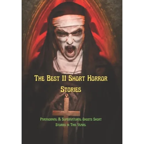 The Best 11 Short Horror Stories: Paranormal & Supernatural Ghosts Short Stories in This Years. - Paperback