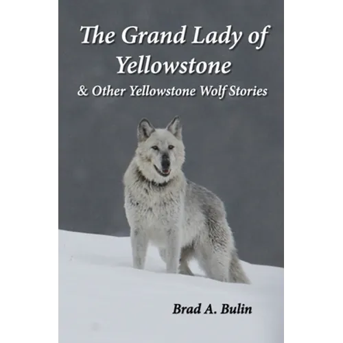 The Grand Lady of Yellowstone: & Other Yellowstone Wolf Stories - Paperback