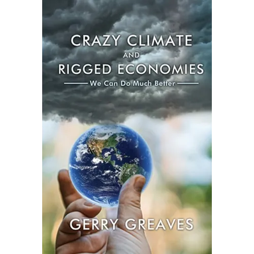 Crazy Climate and Rigged Economies: We Can Do Much Better - Paperback