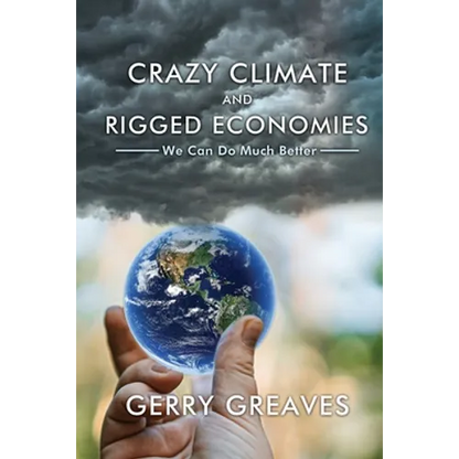 Crazy Climate and Rigged Economies: We Can Do Much Better - Paperback