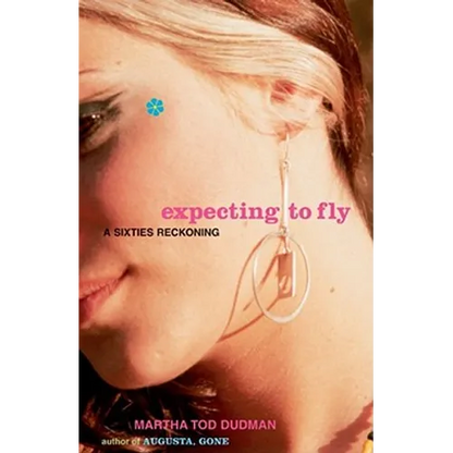 Expecting to Fly: A Sixties Reckoning - Paperback