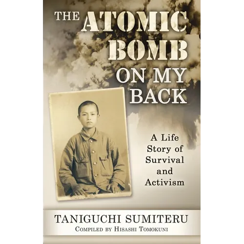 The Atomic Bomb on My Back: A Life Story of Survival and Activism - Paperback