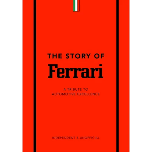 The Story of Ferrari: A Tribute to Automotive Excellence - Hardcover