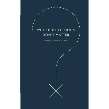 Why Our Decisions Don't Matter - Paperback