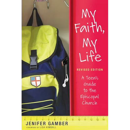 My Faith, My Life, Revised Edition: A Teen's Guide to the Episcopal Church - Paperback