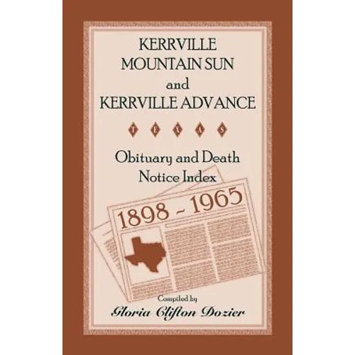 Kerrville Mountain Sun and Kerrville Advance Obituary and Death Notice Index, 1898-1965 - Paperback