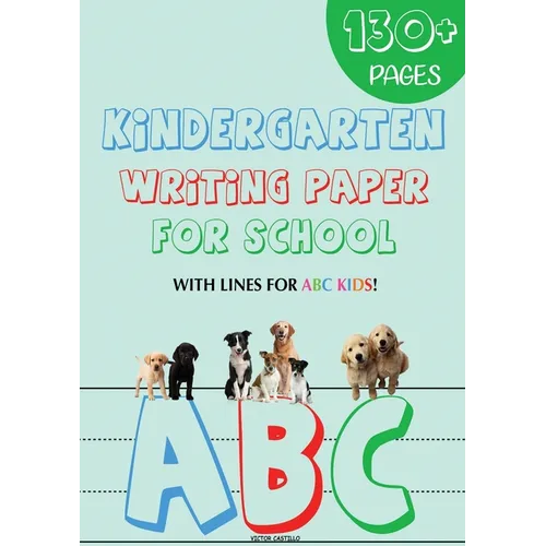 Kindergarten writing paper for School: 130 Blank handwriting practice paper with lines for ABC kids (Giant Print edition) - Paperback