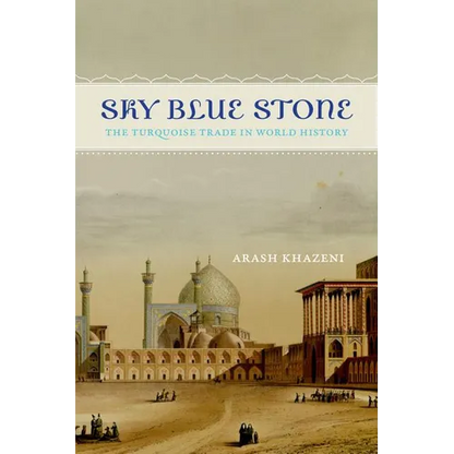 Sky Blue Stone: The Turquoise Trade in World History Volume 20 - Paperback