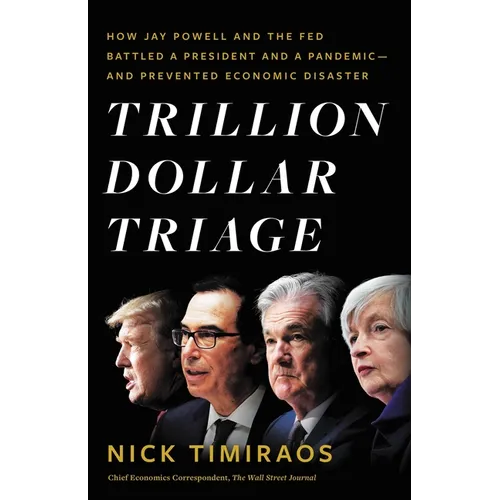 Trillion Dollar Triage: How Jay Powell and the Fed Battled a President and a Pandemic---And Prevented Economic Disaster - Hardcover