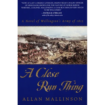 A Close Run Thing: A Novel of Wellington's Army of 1815 - Paperback