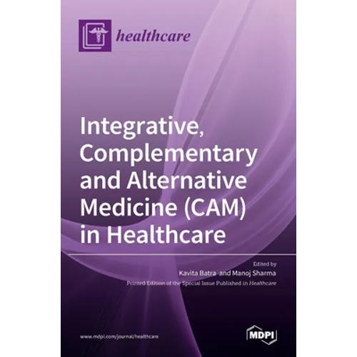 Integrative, Complementary and Alternative Medicine (CAM) in Healthcare - Hardcover