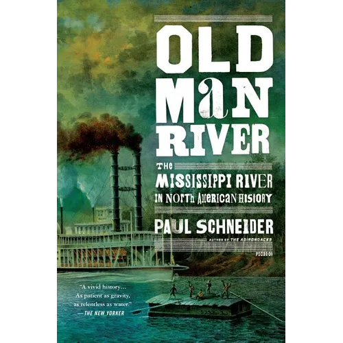 Old Man River: The Mississippi River in North American History - Paperback