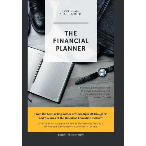 The Financial Planner: Beginner's Edition Invest with $5 College Graduates Airbnb 6 Figure Returns 6 Figure Jobs Residual Income - Hardcover