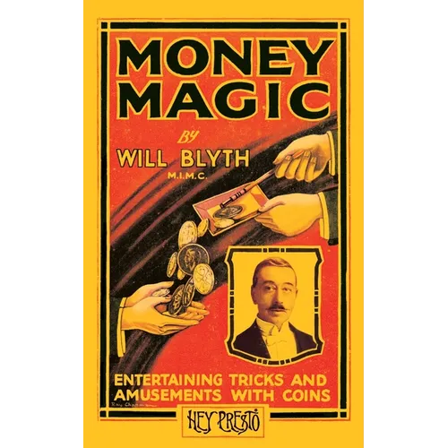 Money Magic (Hey Presto Magic Book): Entertaining Tricks and Amusements with Coins - Paperback