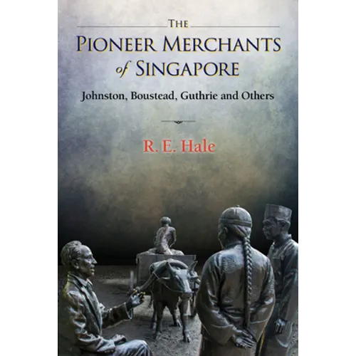 The Pioneer Merchants of Singapore: The: Johnston - Hardcover