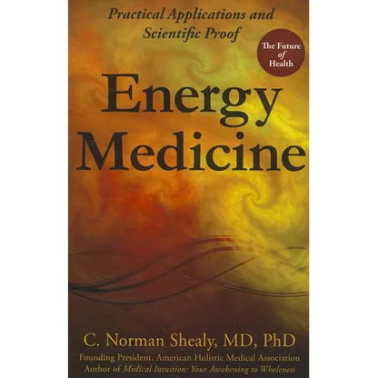 Energy Medicine: Practical Applications and Scientific Proof - Paperback