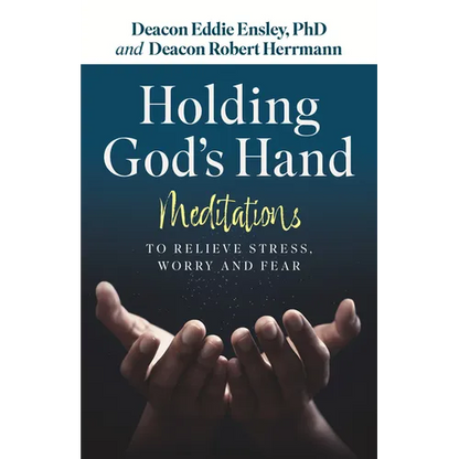Holding God's Hand: Meditations to Relieve Stress, Worry and Fear - Paperback