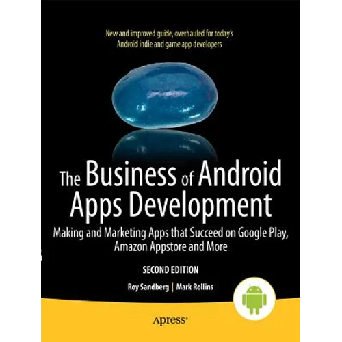 The Business of Android Apps Development: Making and Marketing Apps That Succeed on Google Play, Amazon Appstore and More - Paperback