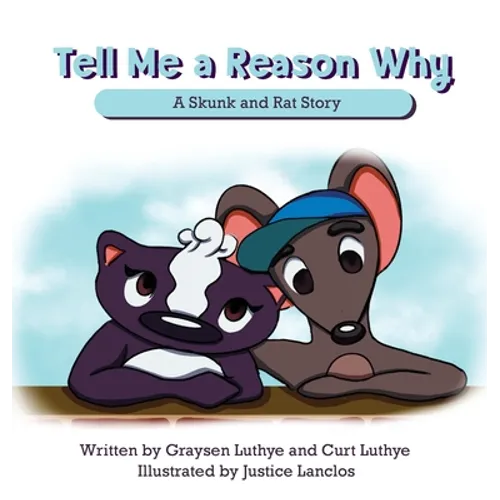 Tell Me a Reason Why: A Skunk and Rat Story - Hardcover