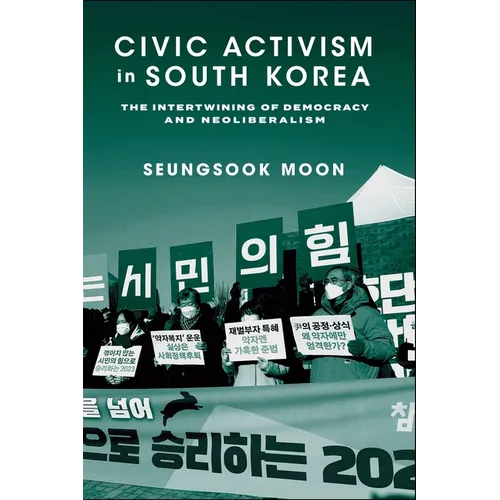 Civic Activism in South Korea: The Intertwining of Democracy and Neoliberalism - Paperback